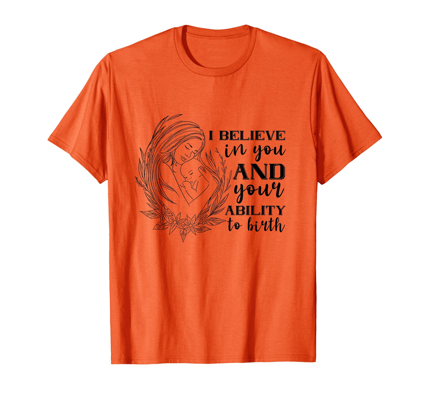 Doula Midwife Birthing I Believe In You Support Birth Coach T-Shirt