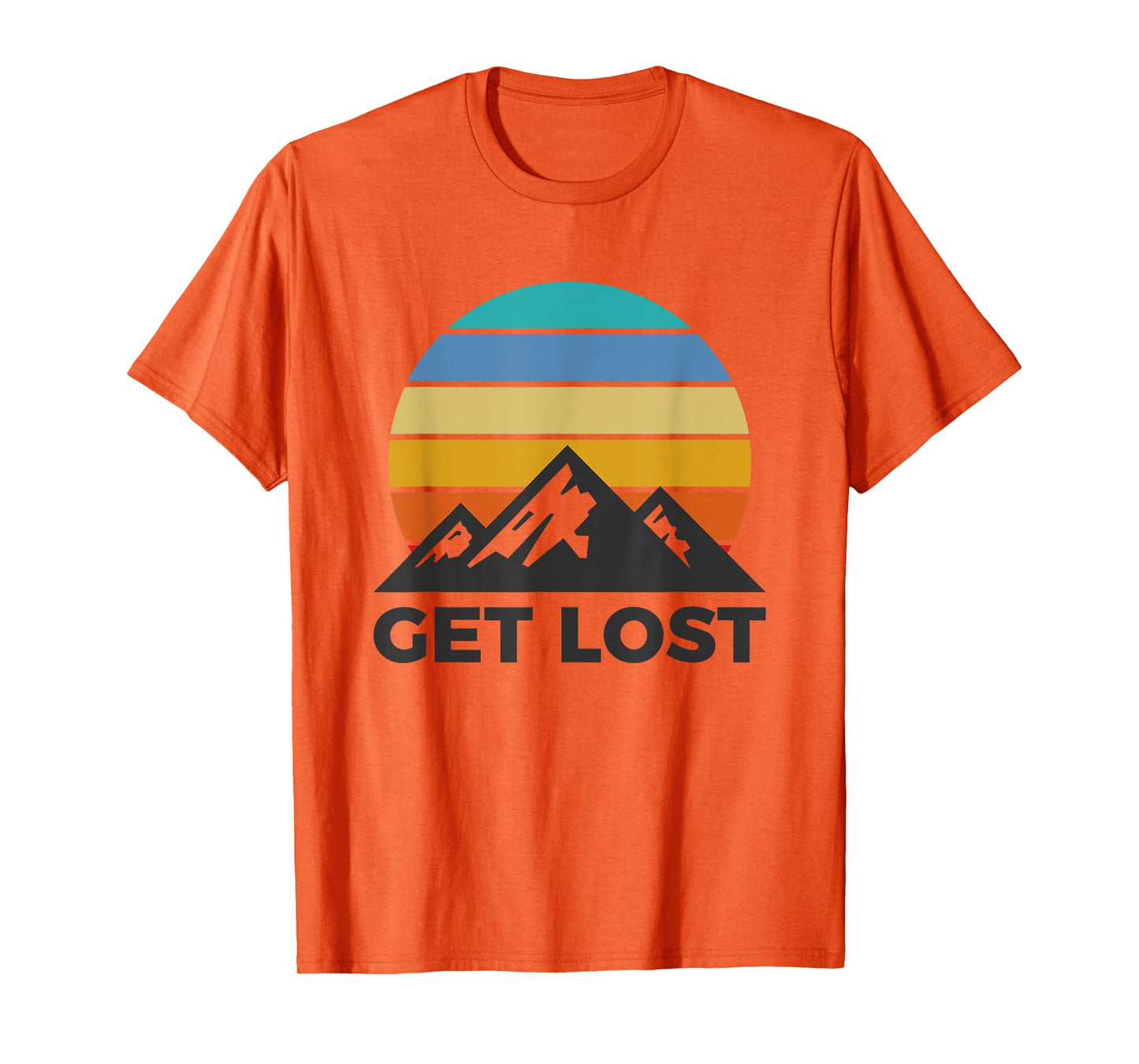 Get Lost - Hiking Outdoor Lover Mountains Hiker T-Shirt