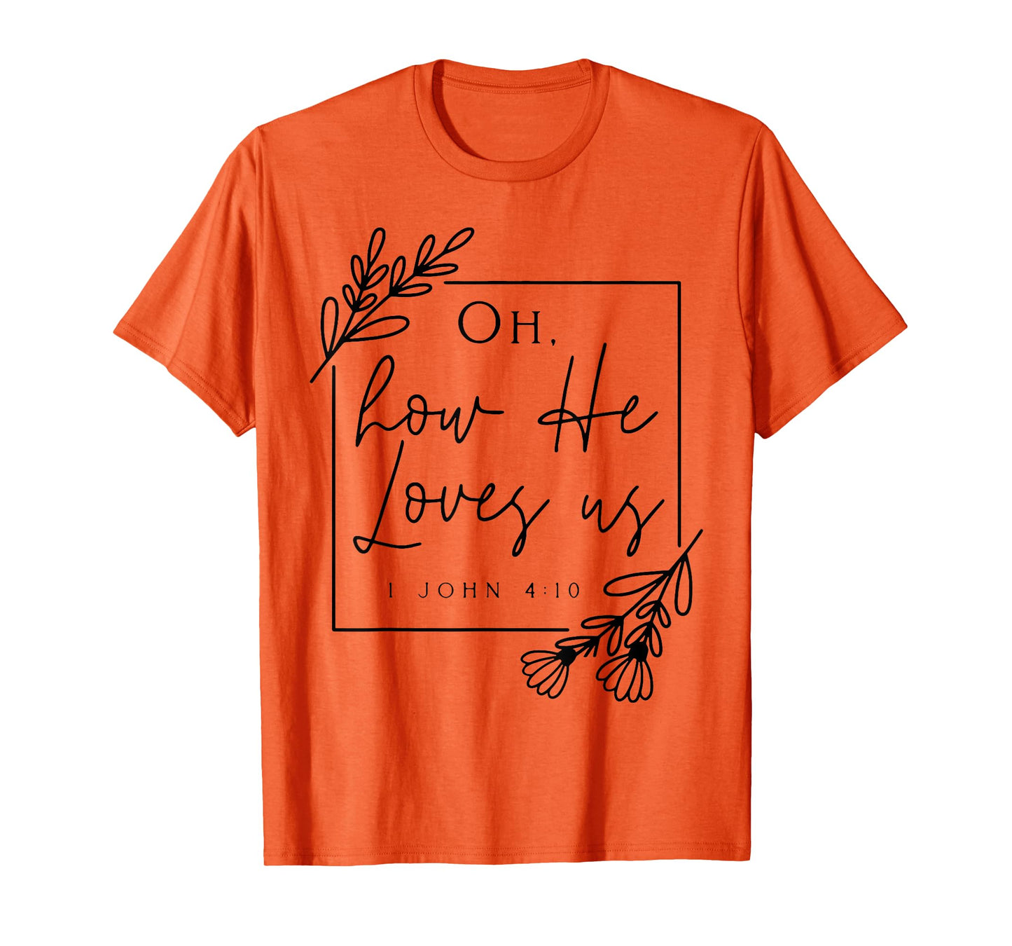 Oh How He Loves Us T-Shirt