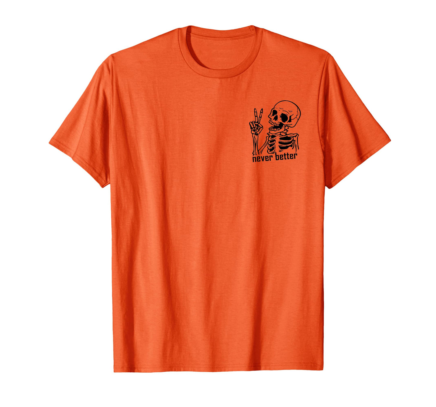 Never Better Halloween Skeleton Pocket Size T-Shirt