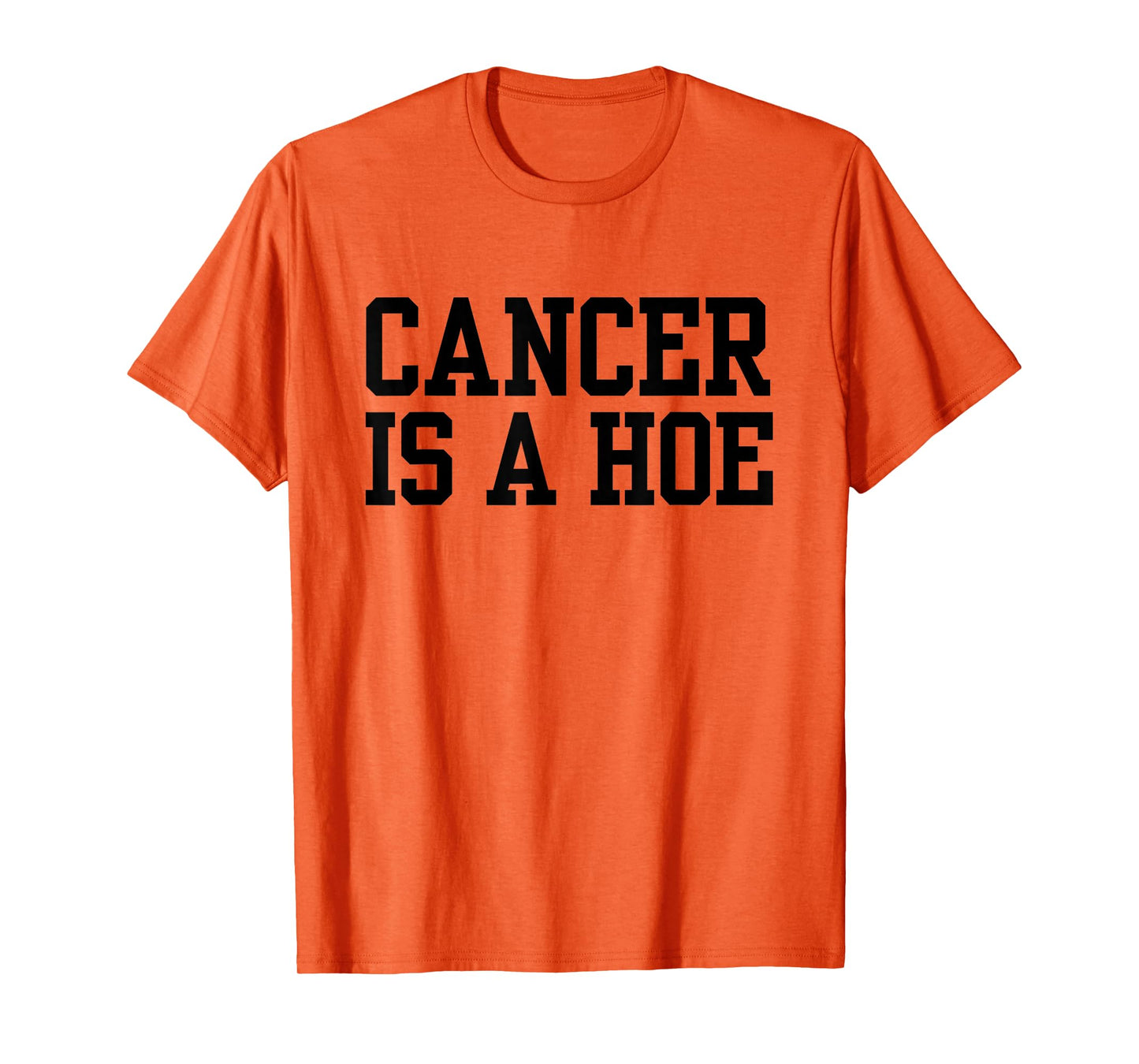 Cancer is a Hoe Funny Sarcastic Breast Cancer Humor T-Shirt
