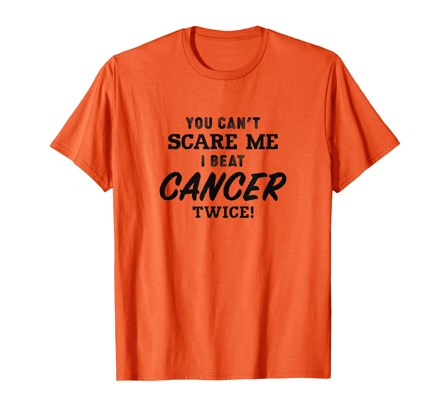 You Can't Scare Me I Beat Cancer Twice, Cancer Awareness T-Shirt
