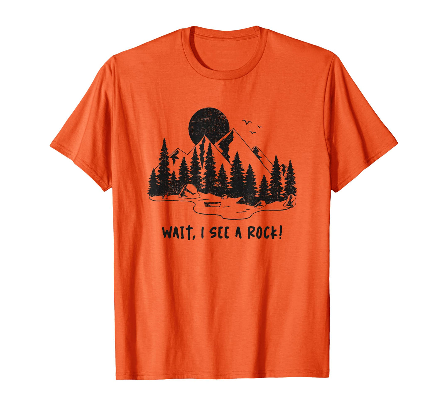 Wait,I See A Rock! Rock Hunting T-Shirt