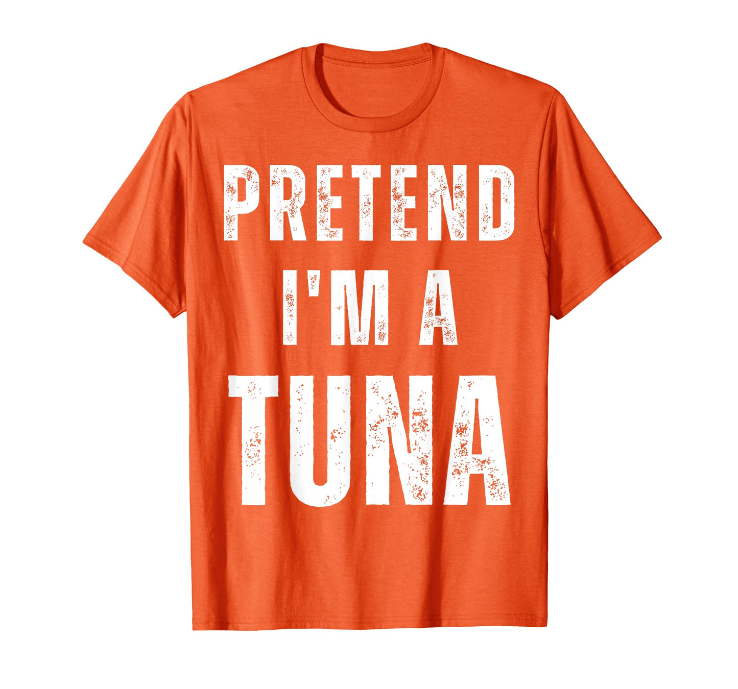Pretend I'm a Tuna Matching Costume Funny Halloween T-Shirt