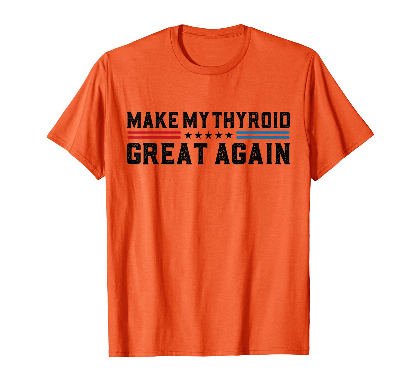 Make My Thyroid Great Again Hyperthyroidism Thyroid Surgery T-Shirt