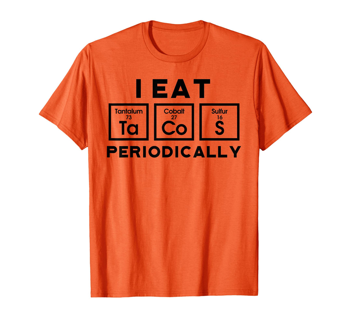 I Eat Tacos Periodically Science Taco Food Pun Taco Lovers T-Shirt
