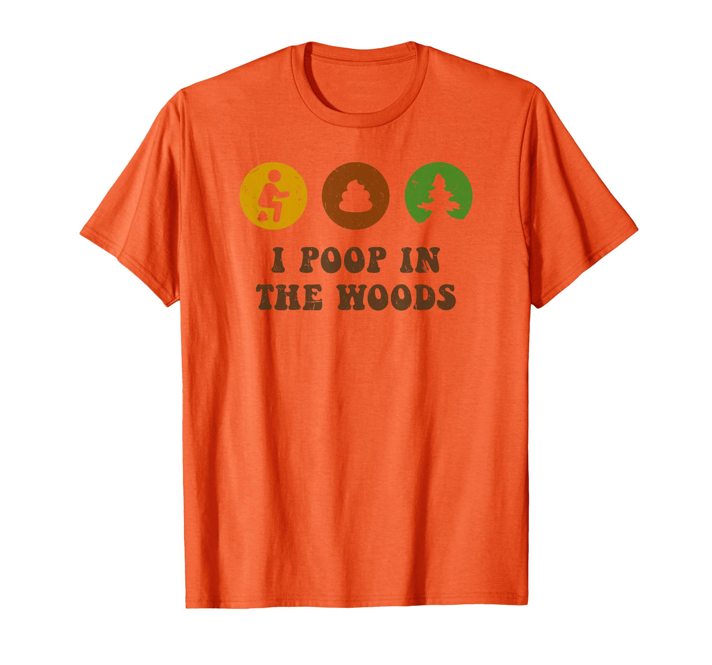 I Poop In The Woods Funny Outdoors T-Shirt