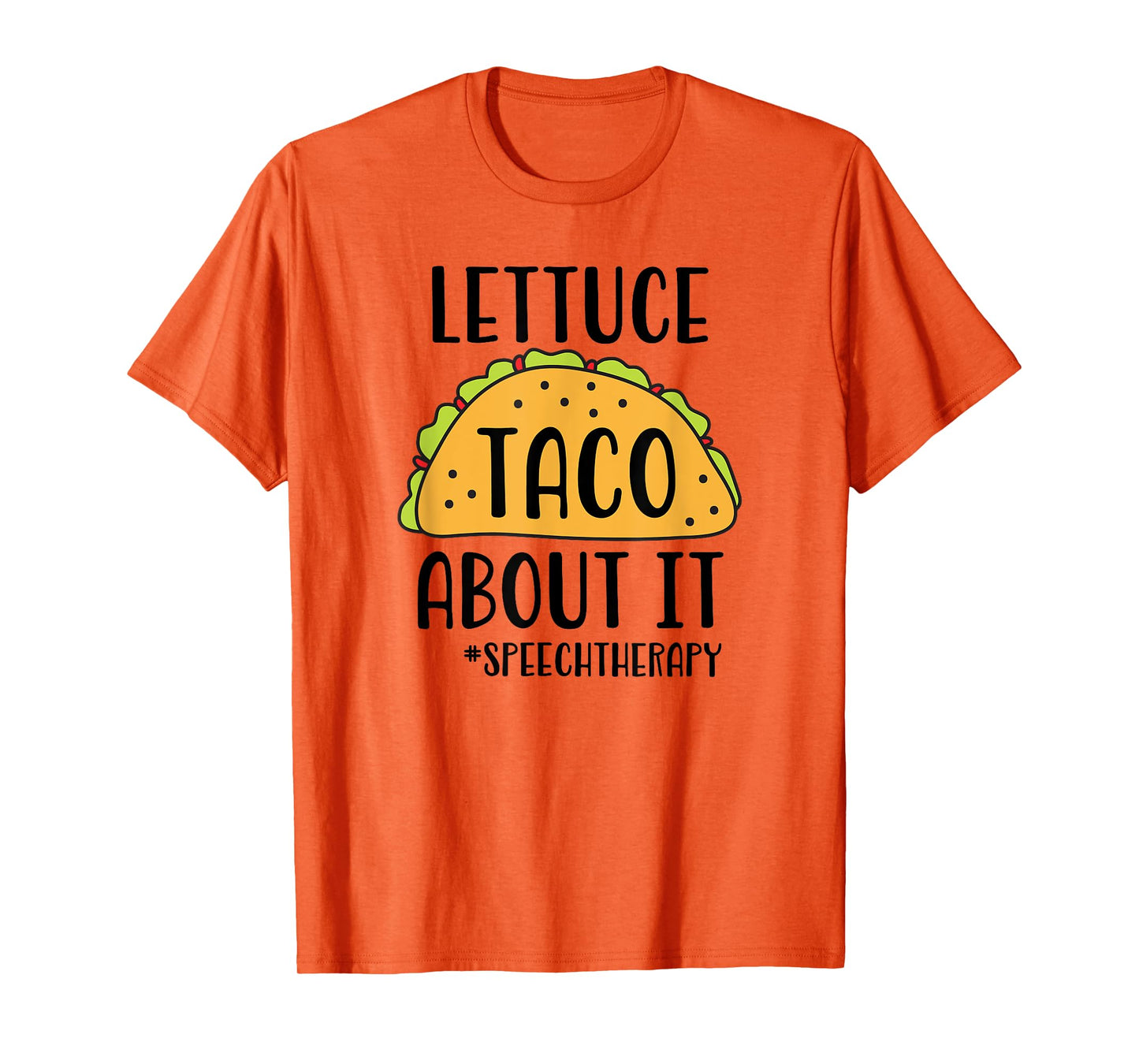 Funny SLP Speech Therapist - Lettuce Taco About It T-Shirt