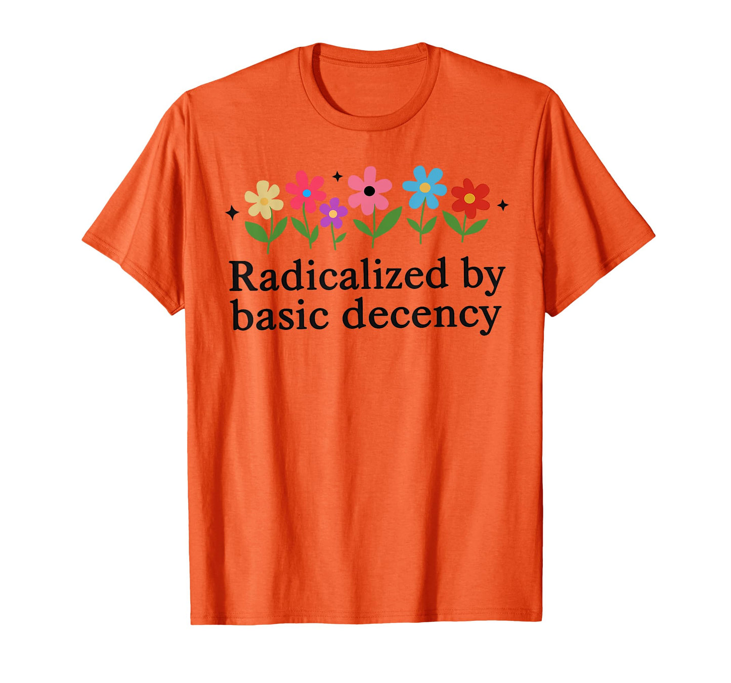 Funny Radicalized By Basic Decency Tee Vintage Floral Womens T-Shirt