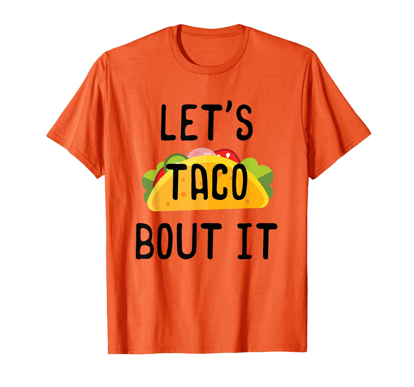 Lets Taco Bout It Shirt, Cinco de Mayo, Taco Gifts T-Shirt