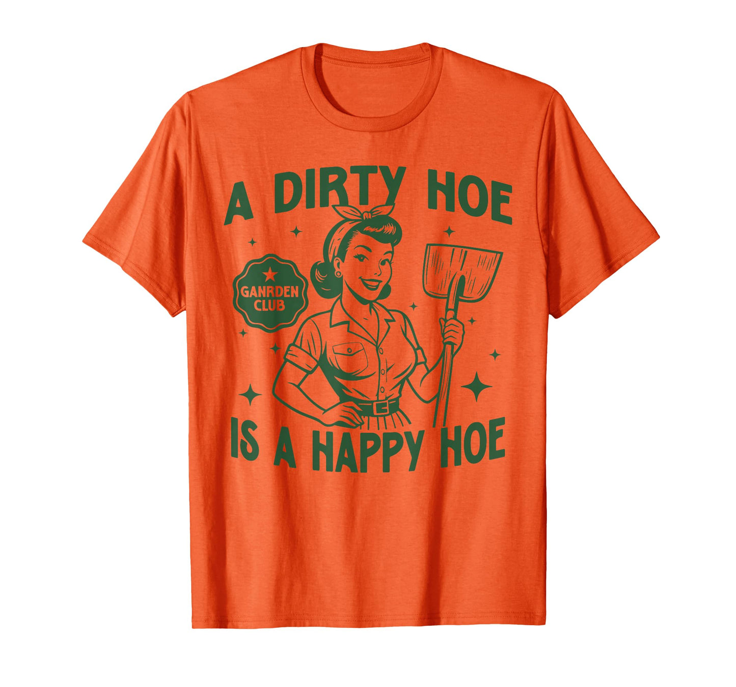 Gardener Plant Lady Gardening A Dirty Hoe Is A Happy Hoe T-Shirt