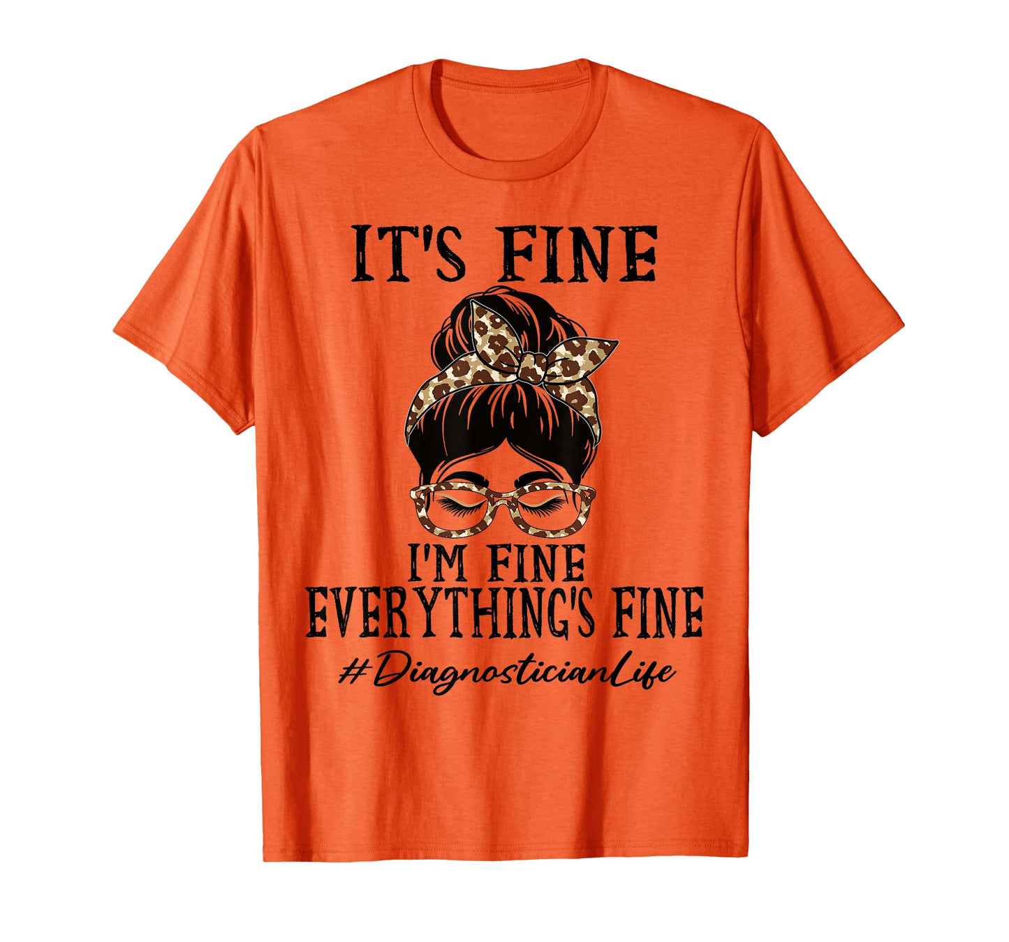 Diagnostician It's fine, I'm fine and everything's fine T-Shirt
