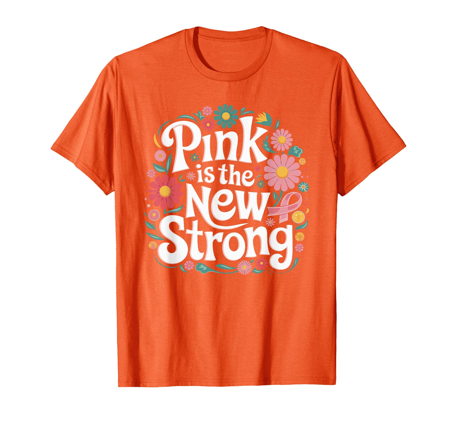Pink Is The New Strong Breast Cancer Awareness Pink October T-Shirt