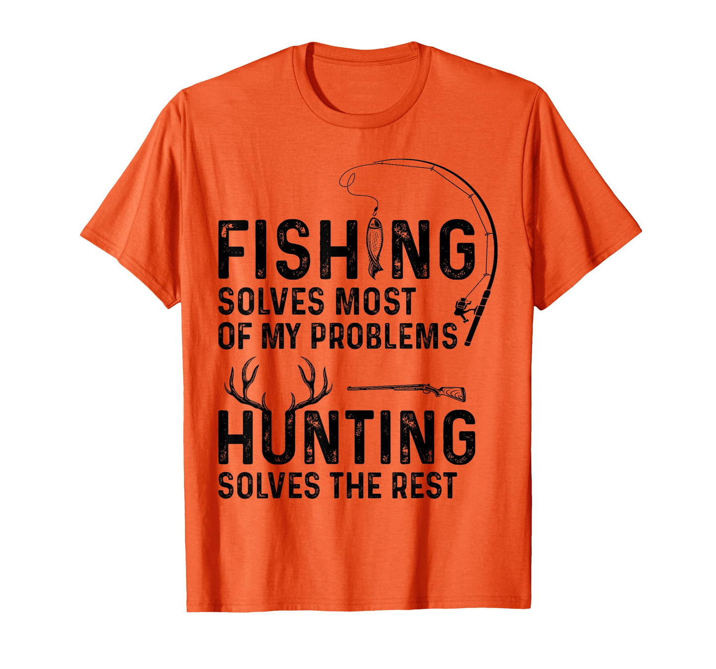 Fishing solves most of my problems hunting solves the rest T-Shirt