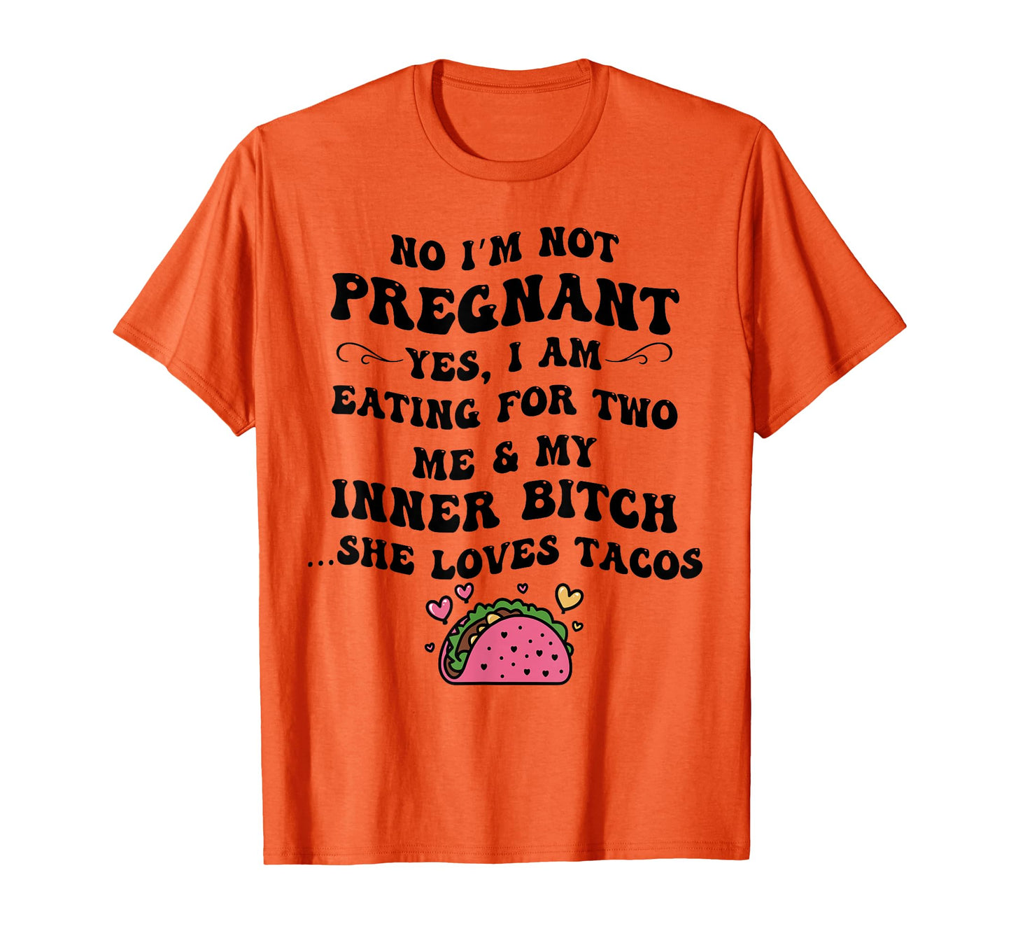 No I'm Not Pregnant Yes I Am Eating For Two Me And My Inner T-Shirt