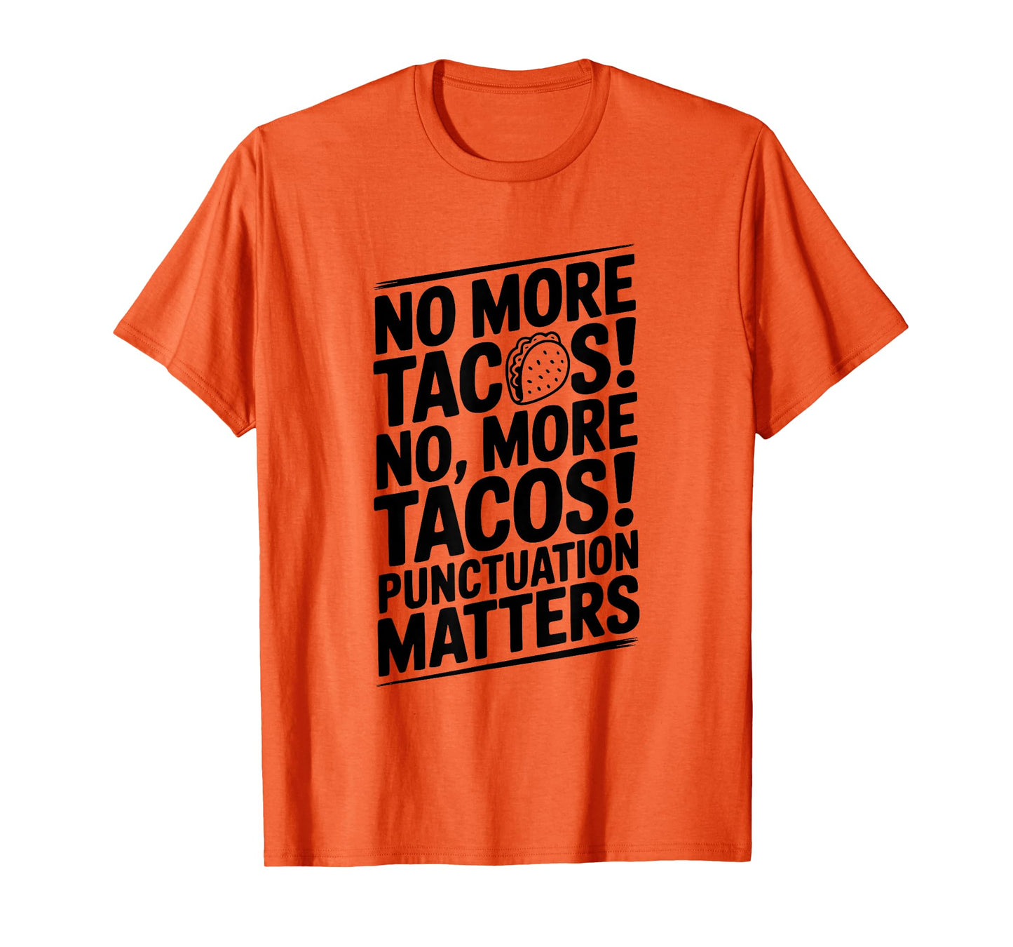 No More Tacos Punctuation Matters Funny T-Shirt