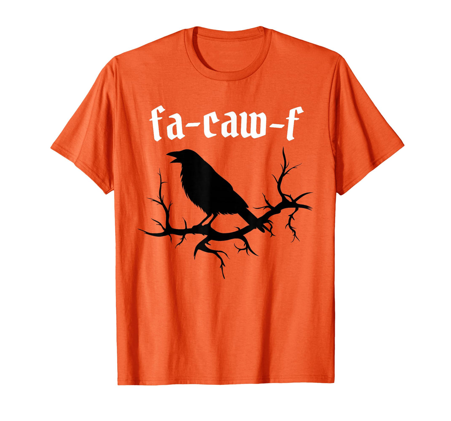 FA-Caw-F – Funny Swearing Crow Bird Pun Sarcasm Humor T-Shirt