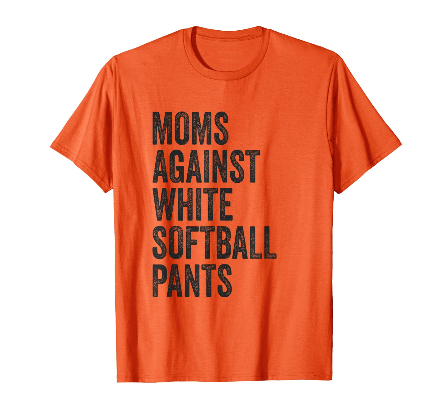 Softball Mom Moms Against White Softball Pants High School T-Shirt
