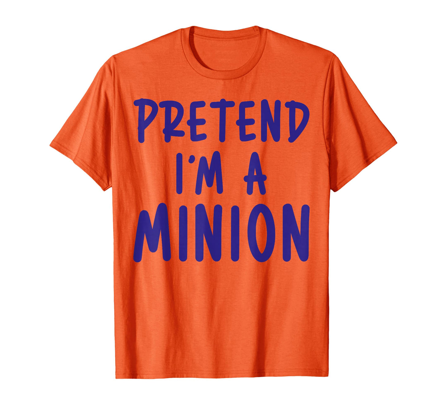 Pretend I'm Minion Costume Family Lazy Easy Halloween T-Shirt