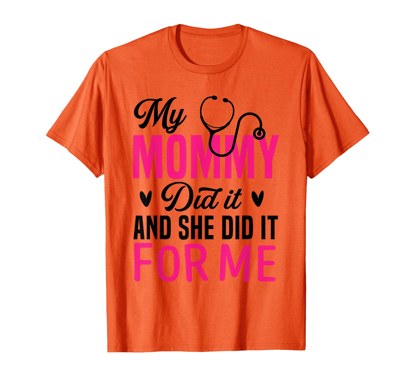 My Mommy Did It And She Did It For Me Mom Nurse Graduation T-Shirt