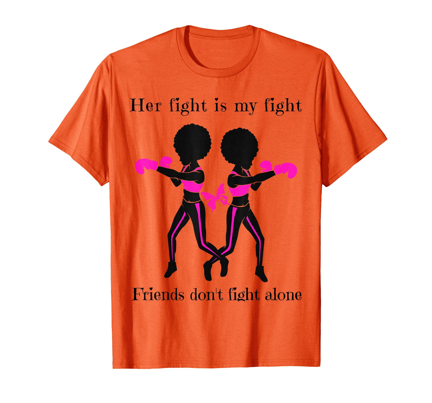 Her Breast Cancer Fight is My Fight Friends Support Women T-Shirt