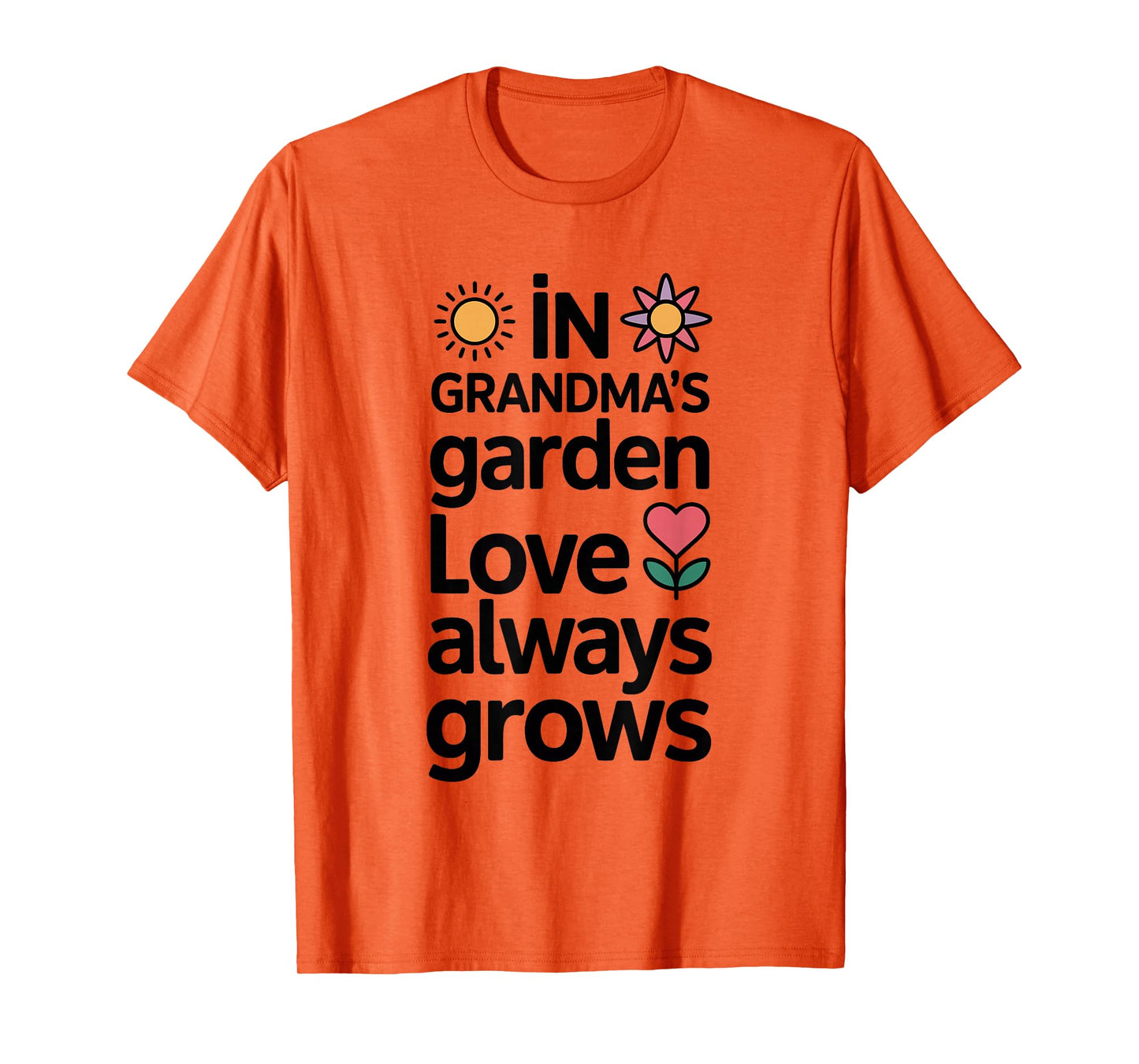 In Grandma’s Garden Love Grows Gardening T-Shirt