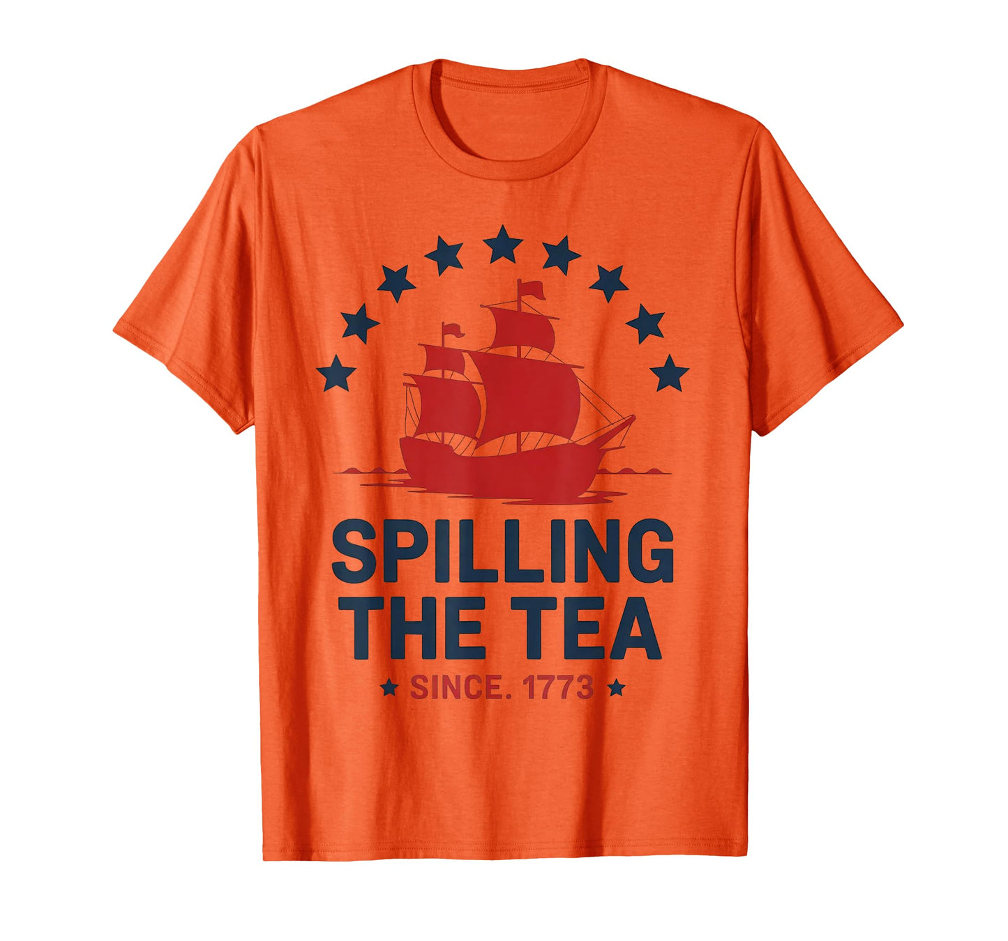 Funny 4th July Spilling The Tea Since 1773 History Teacher T-Shirt