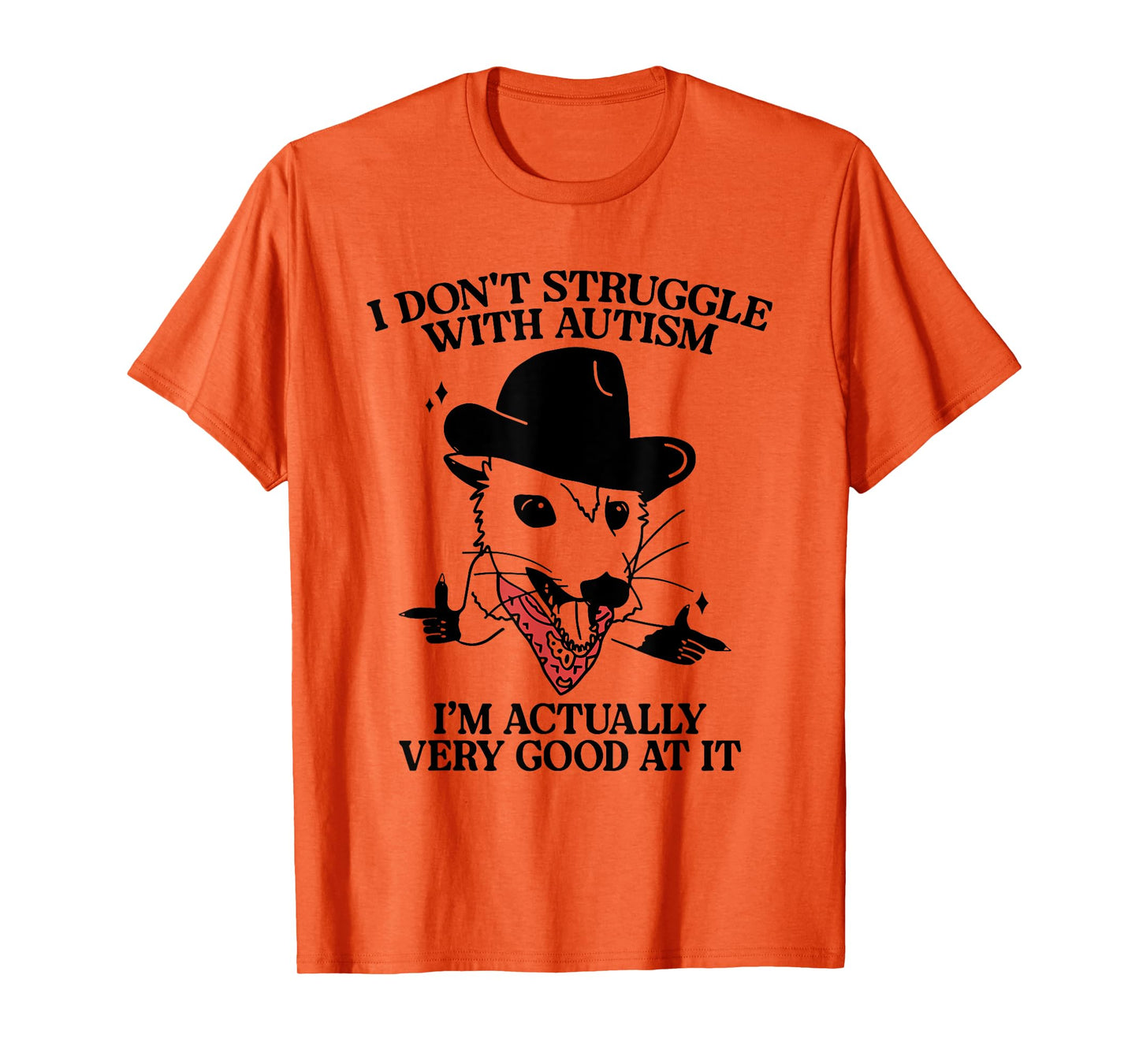 I Don't Struggle With Autism I'm Actually Very Good At It T-Shirt
