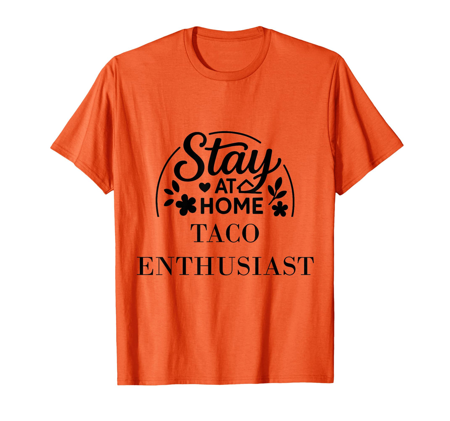 Stay at Home Taco Enthusiast Suitable for Kids Men Women. T-Shirt