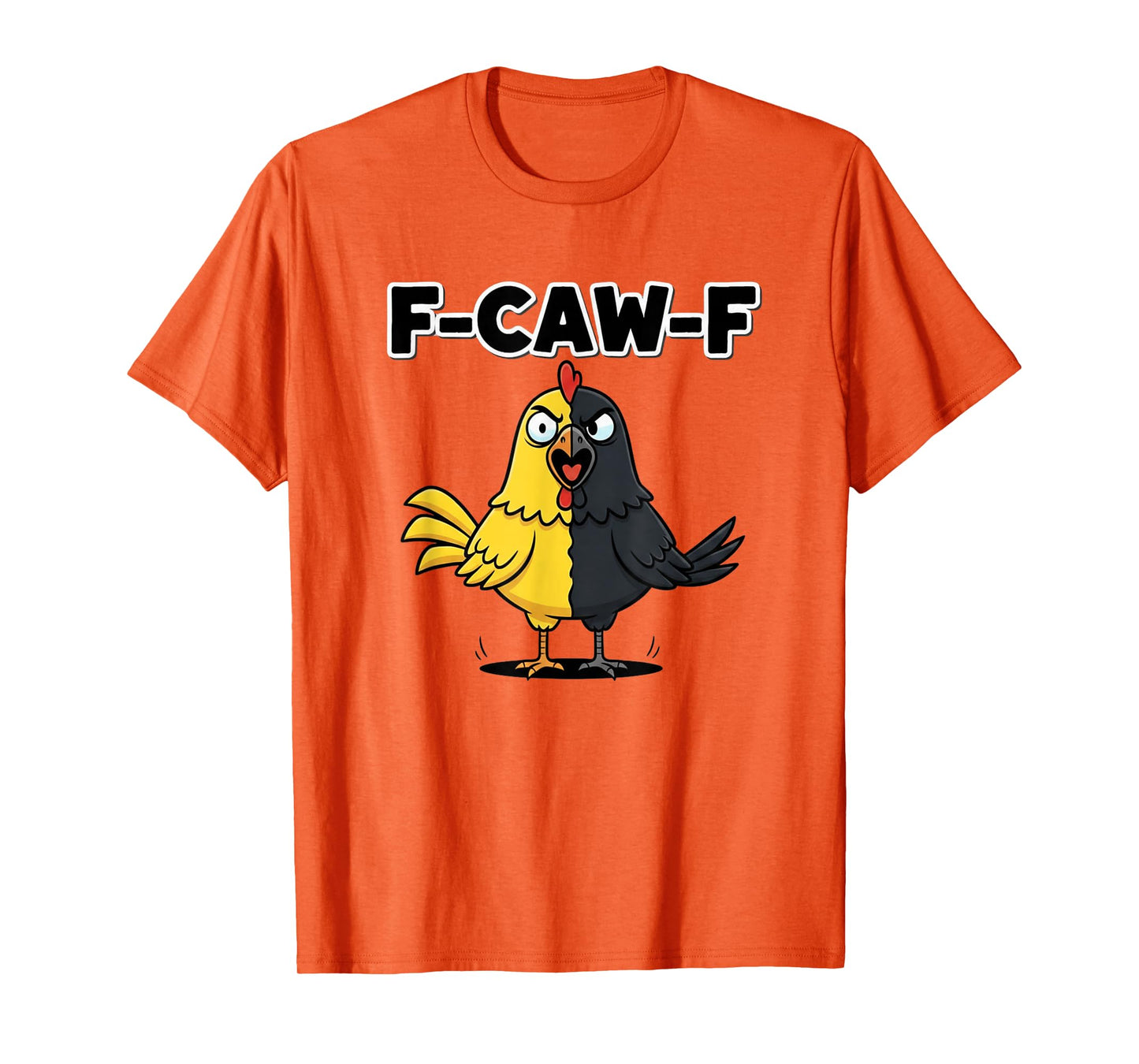 F-Caw-F Funny Chicken Crow Black Bird Novelty Adult Humor T-Shirt