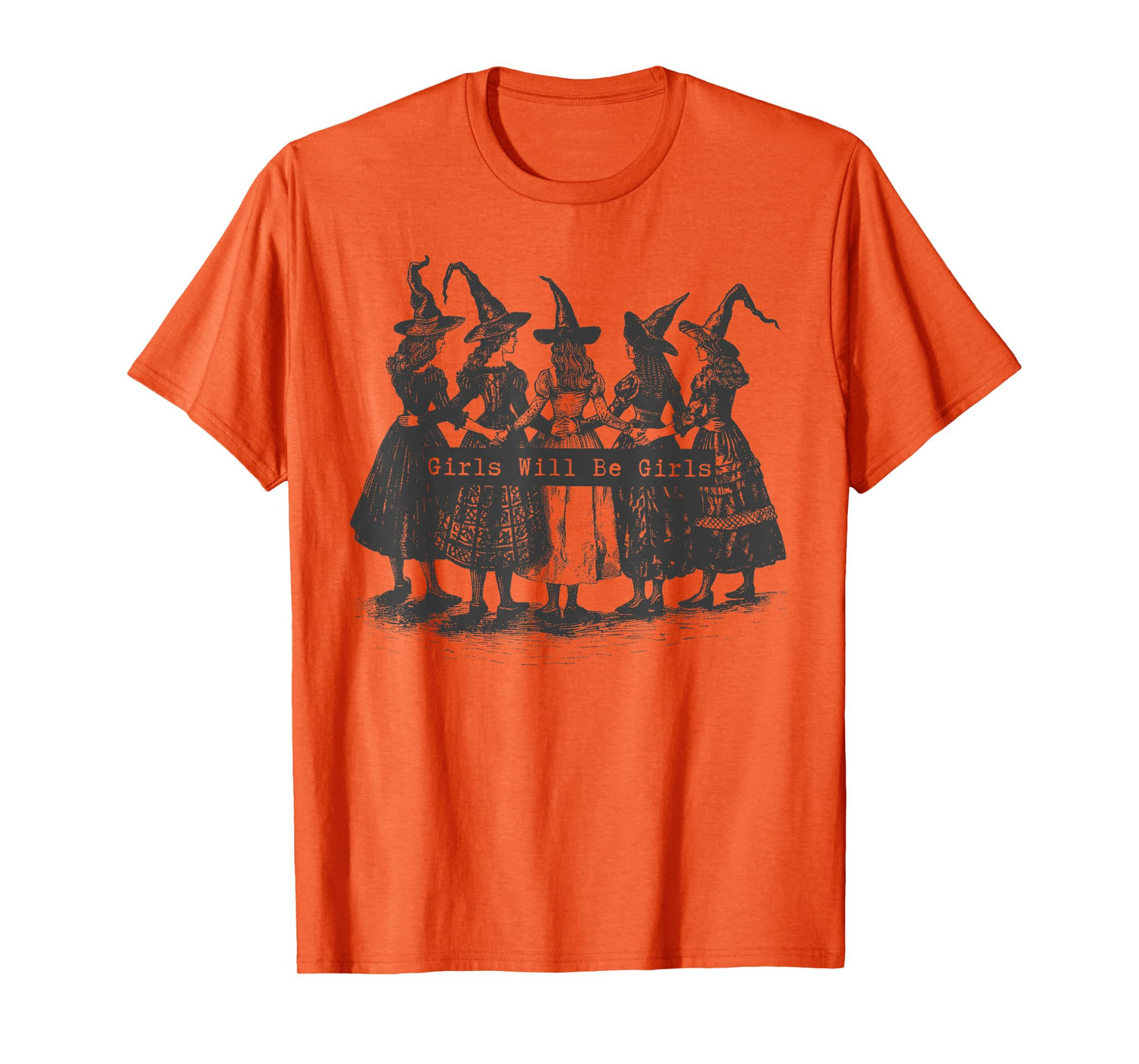 Girl Will Be Girls Witch Witchy Spooky Season Halloween T-Shirt