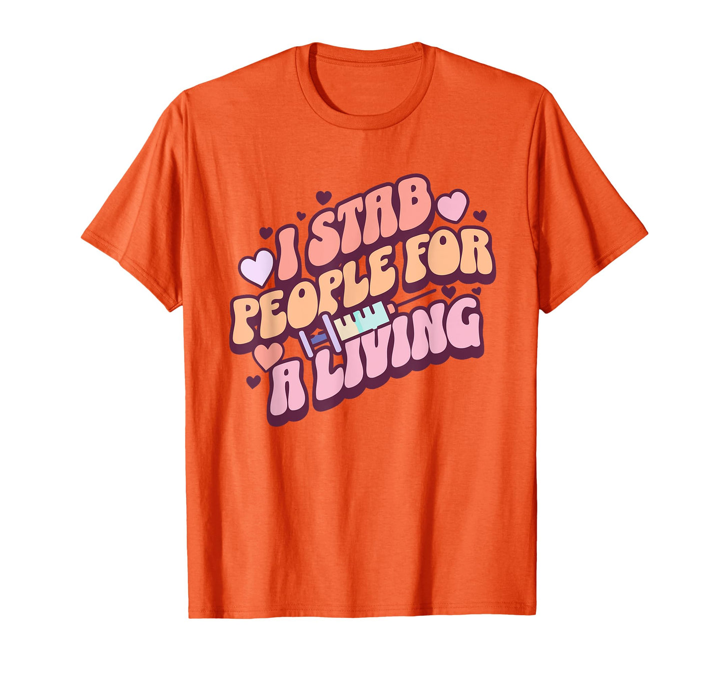 Phlebotomist Nurse I Stab People For A Living Phleb Nurse T-Shirt