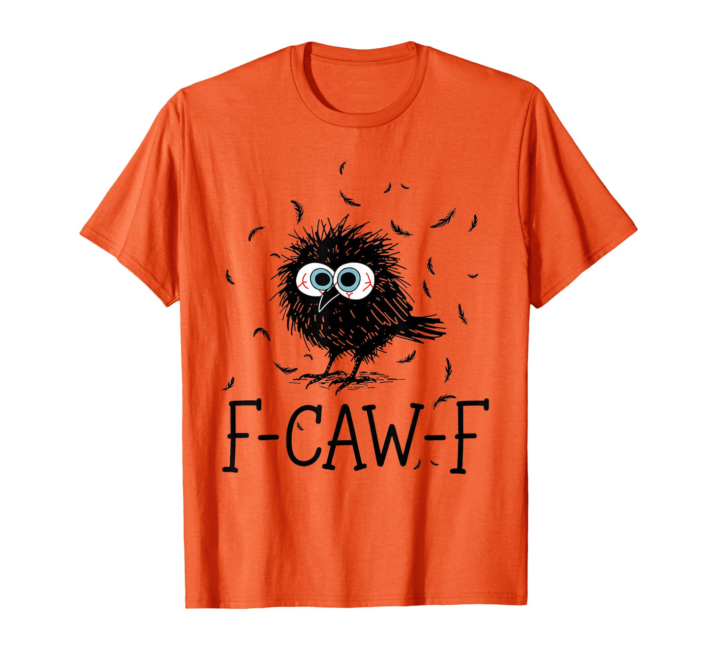 Funny Black Crow F-Caw-F Bird Crow Fun Sarcastic Mood Humor T-Shirt