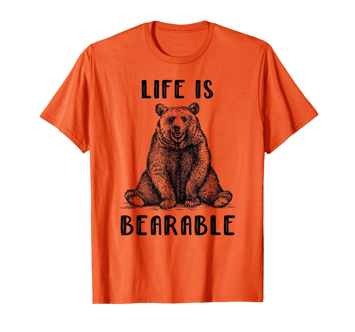 Funny Bear T-Shirt For Men and Women | Life Is Bearable