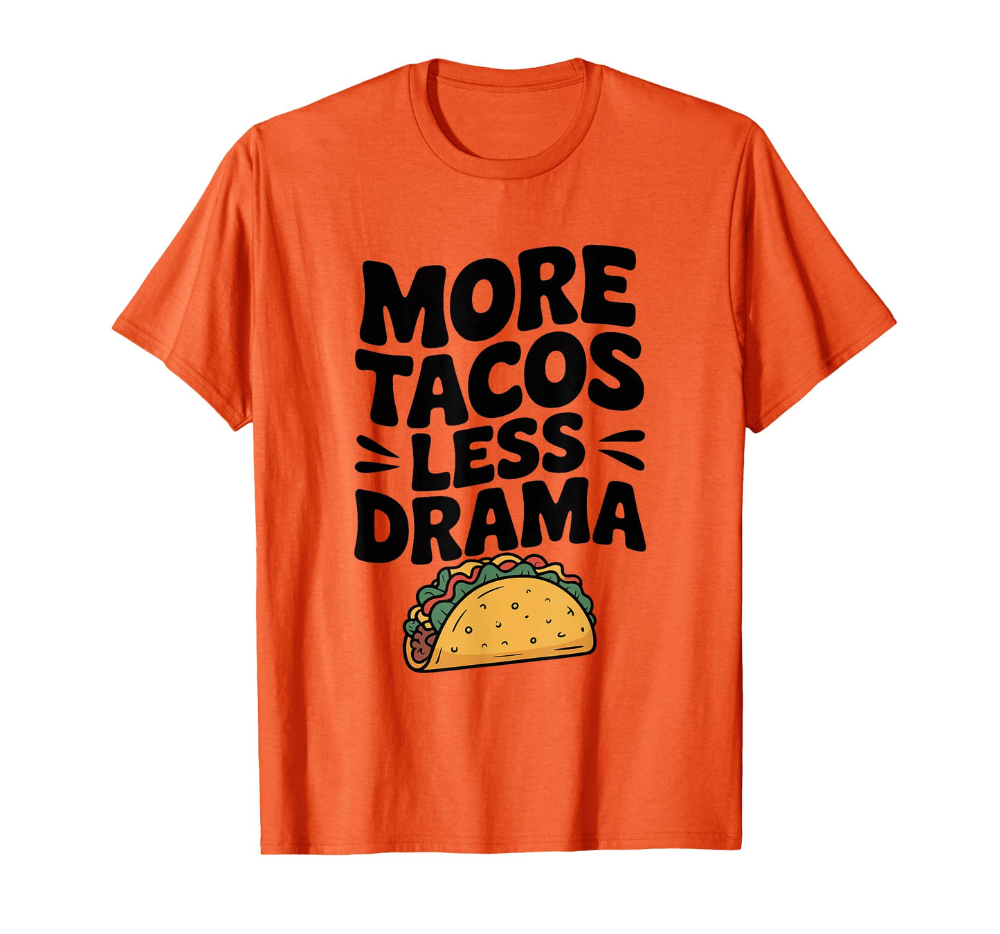 More Tacos Less Drama Funny Foodie Humor T-Shirt