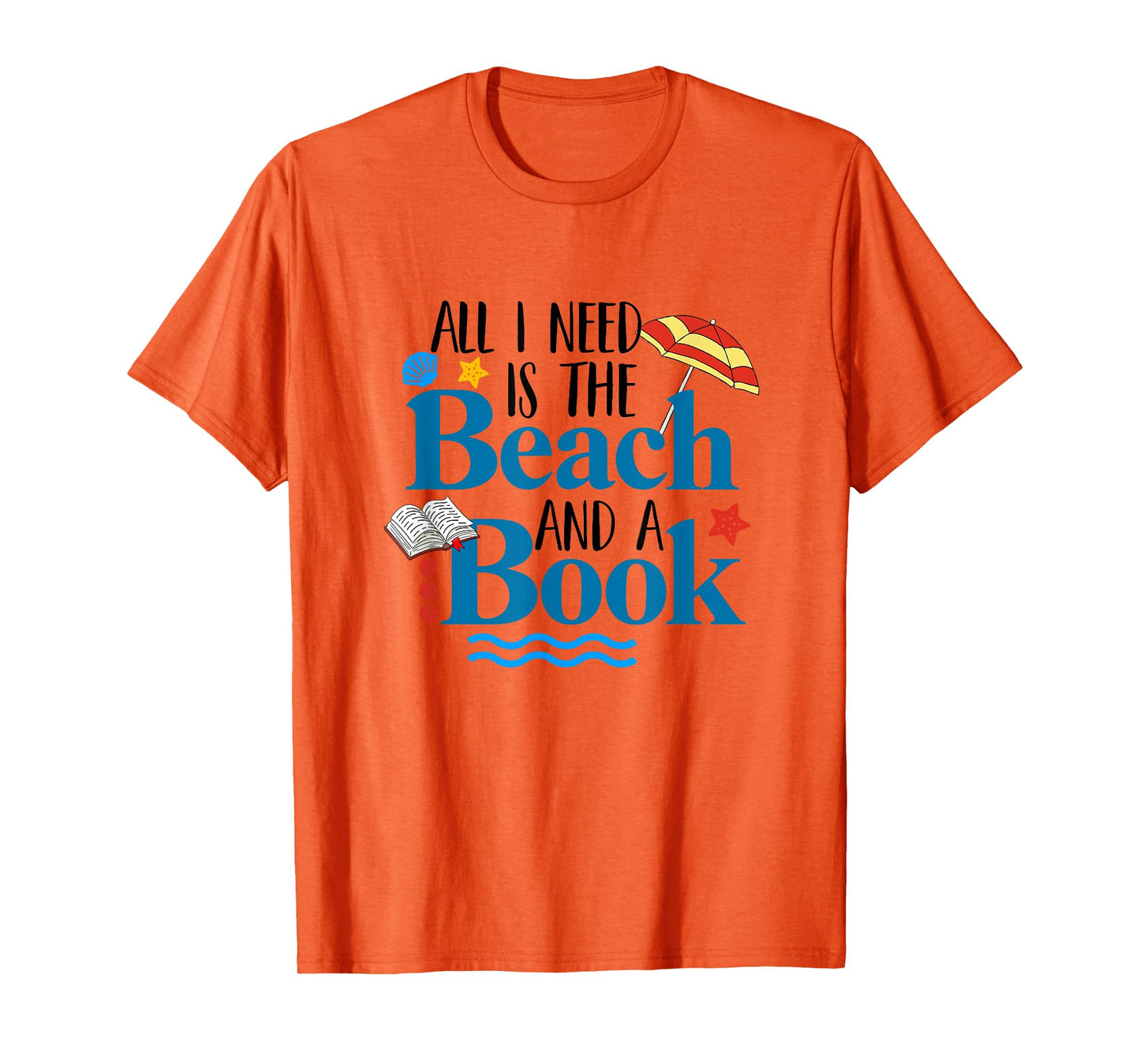 All I Needs Is Beach & A Book Summer Book Lover Reading Men Women T-Shirt