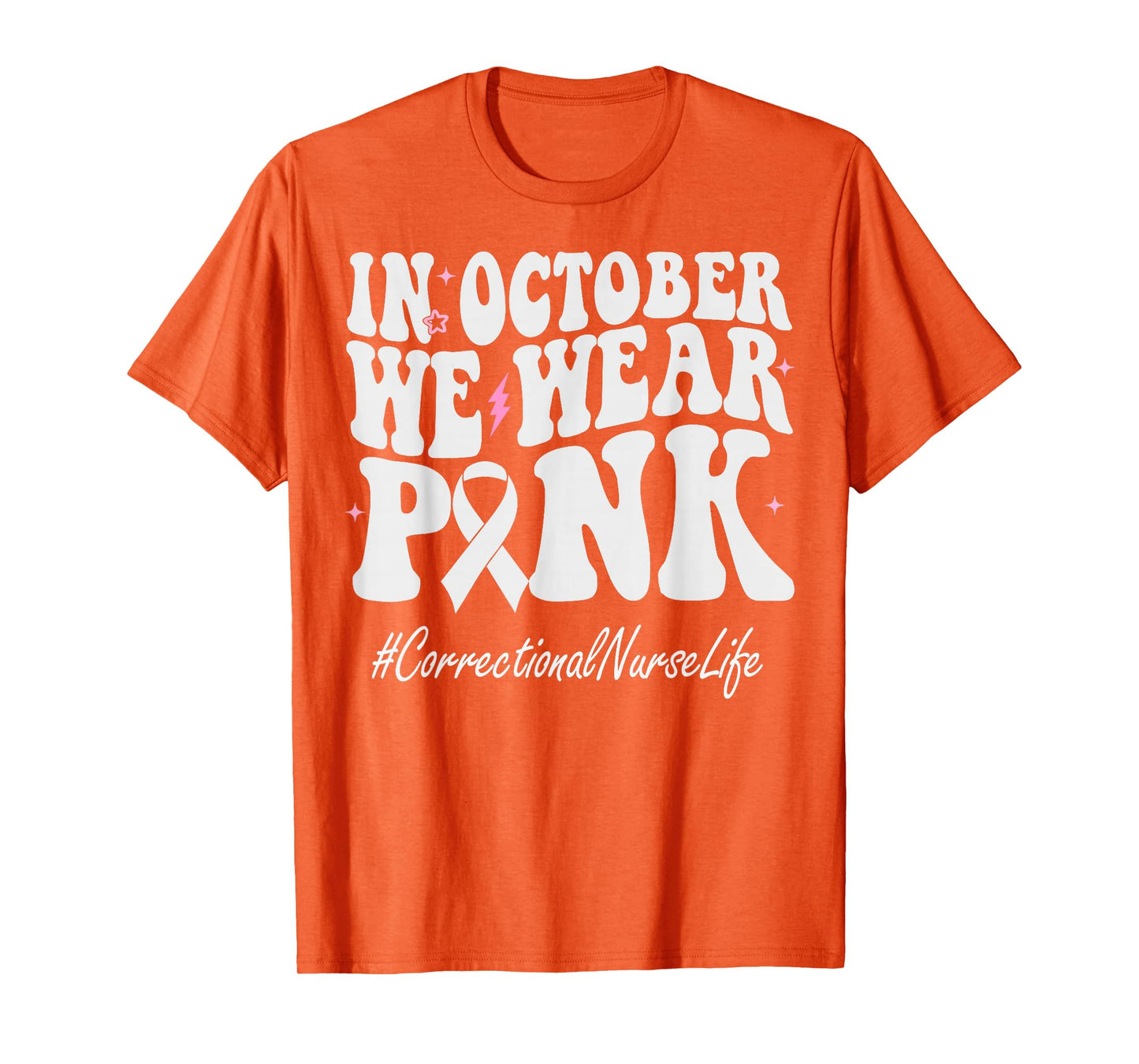 Correctional Nurse We Wear Pink Breast Cancer Awareness T-Shirt