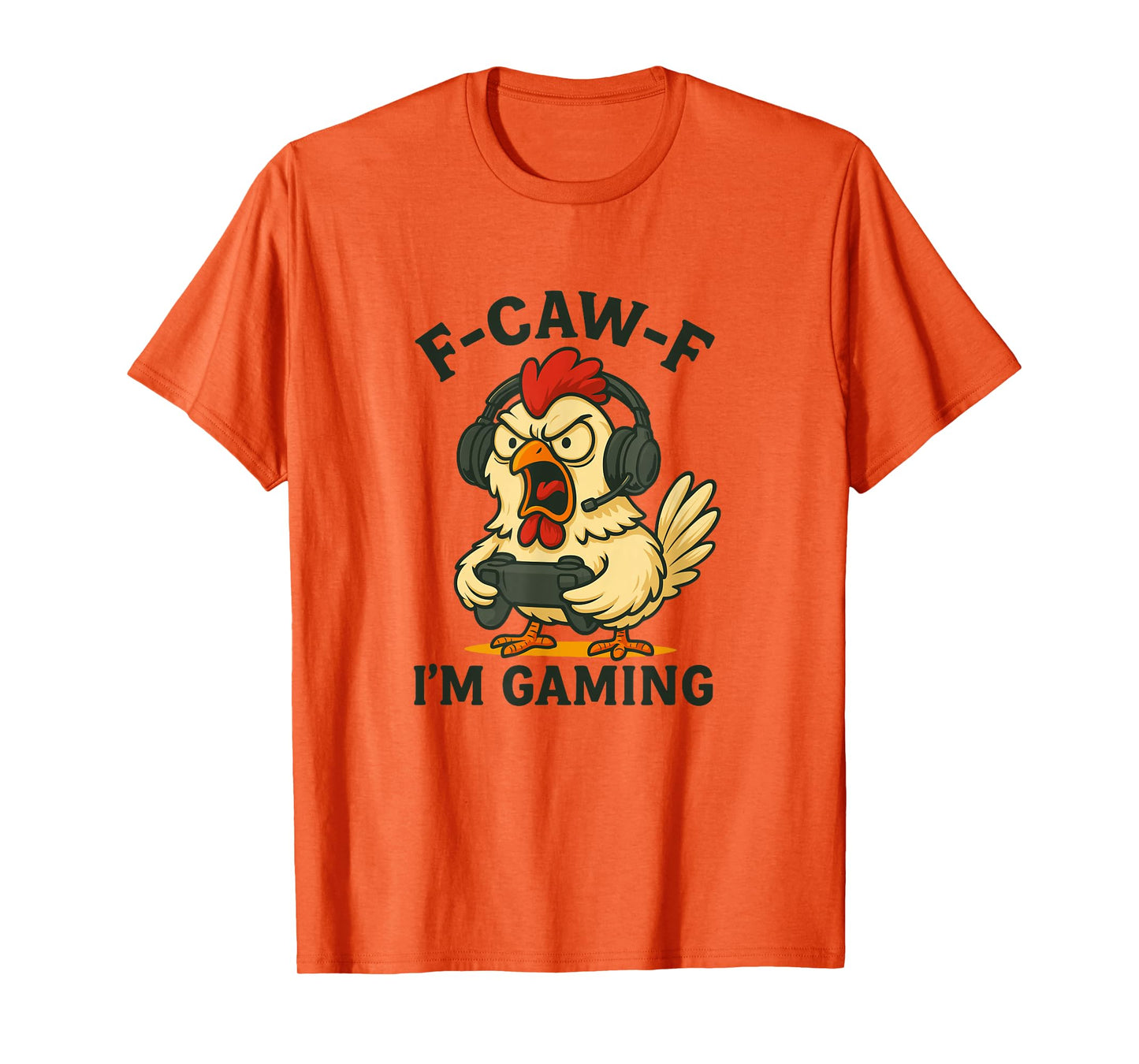 Angry Chicken Gamer F-Caw-F I'm Video Games Gaming T-Shirt