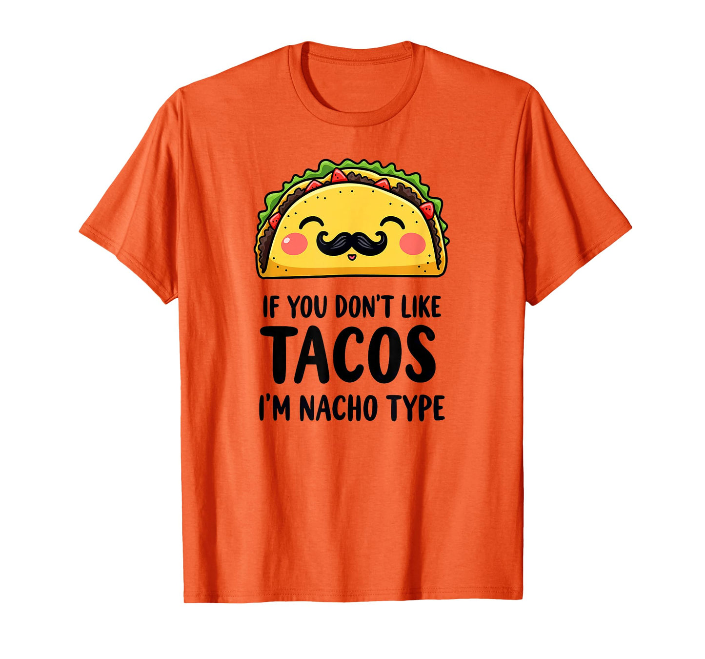 Cinco De Mayo If You Don't Like Tacos I'm Nacho Type T-Shirt