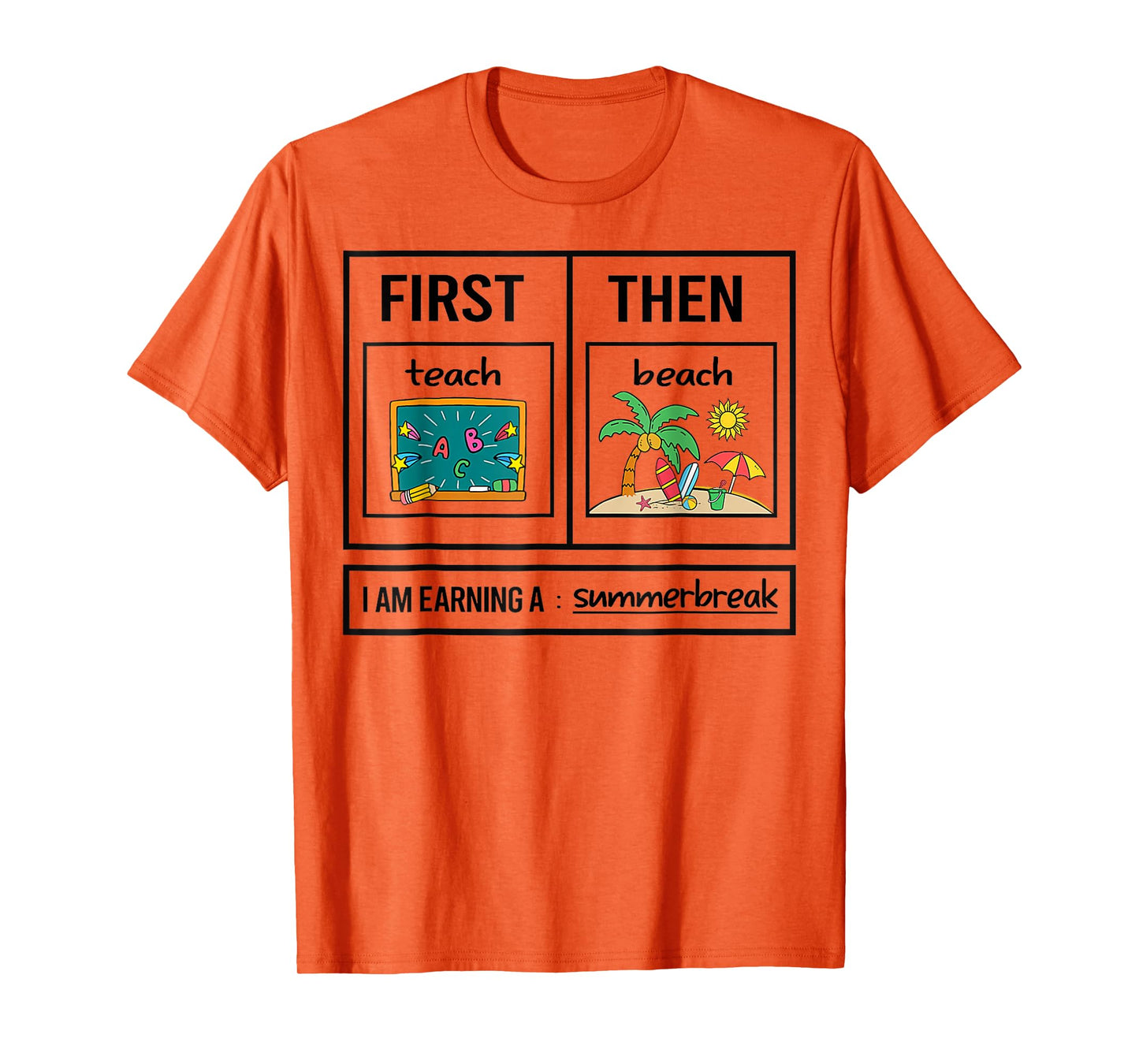 First Teach Then Beach I Am Earning A Summer Break T-Shirt