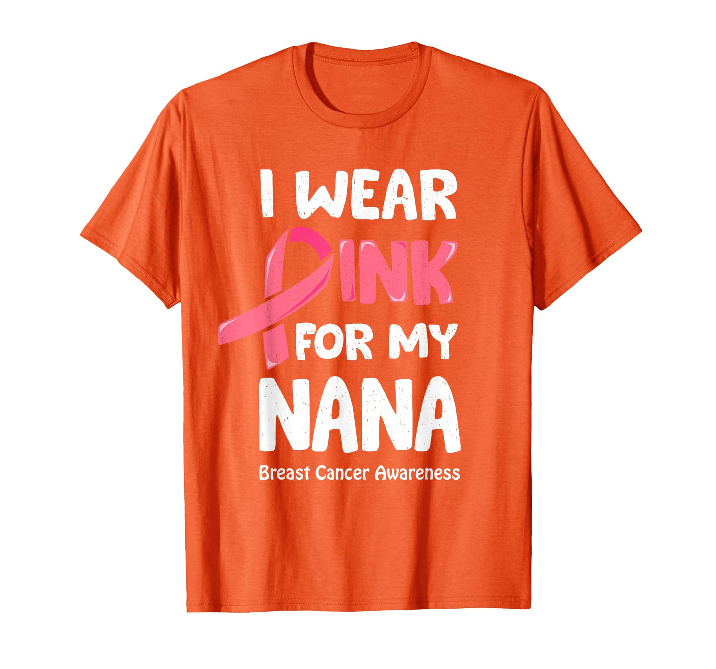 I Wear Pink For My Nana Shirt, Breast Cancer Nana TShirt T-Shirt