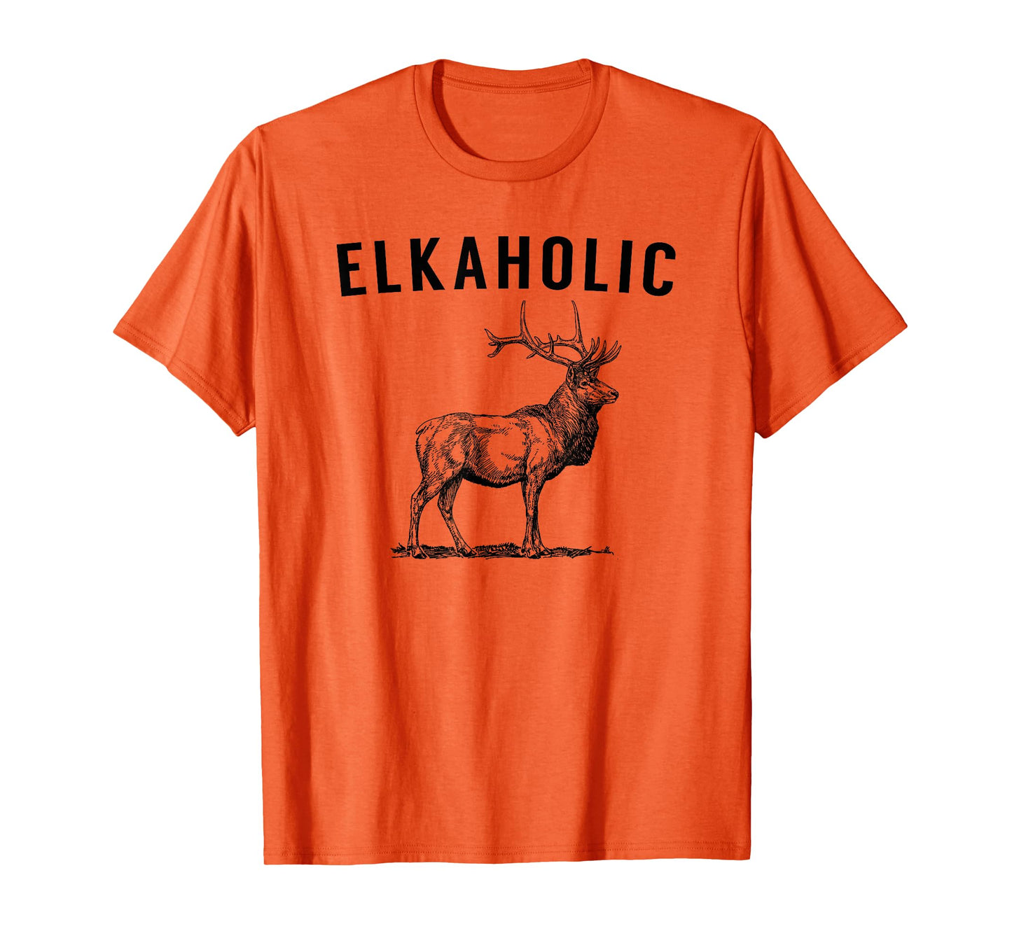 Elkaholic - Funny Elk Hunting Tshirt T-Shirt