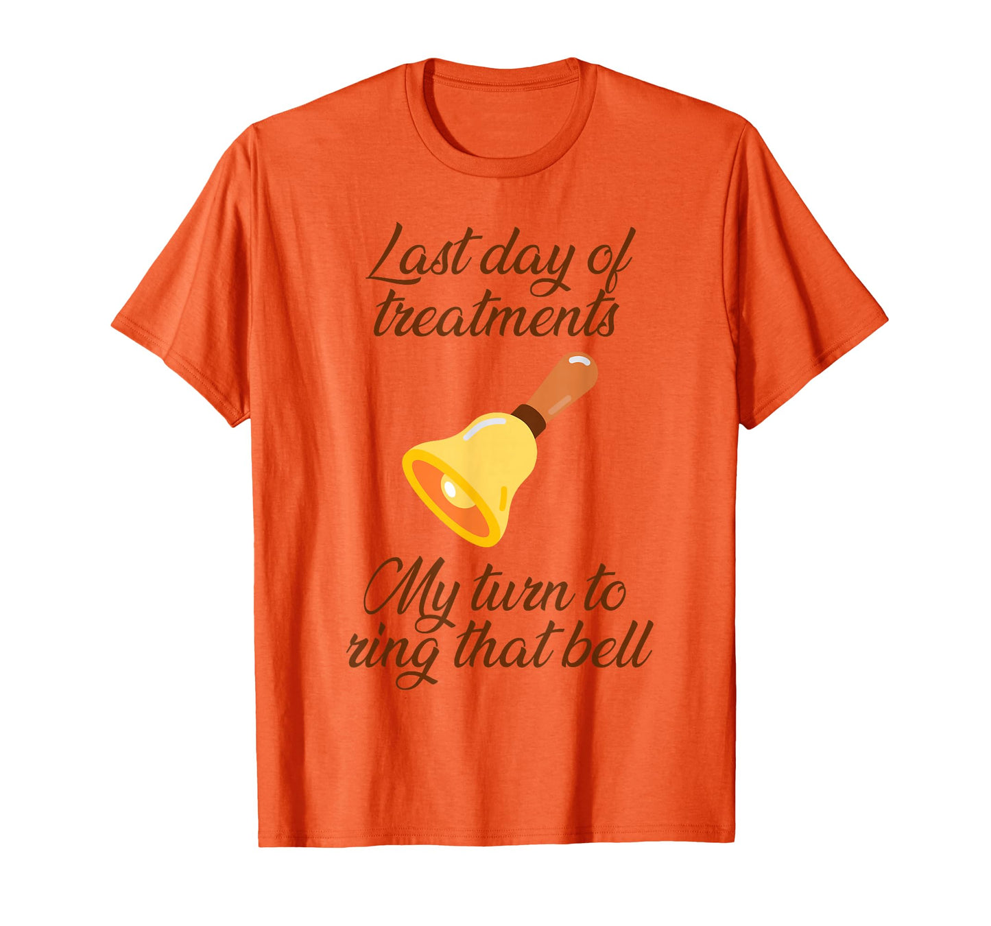 Last Day Of Treatments My Turn To Ring That Bell Chemo End T-Shirt