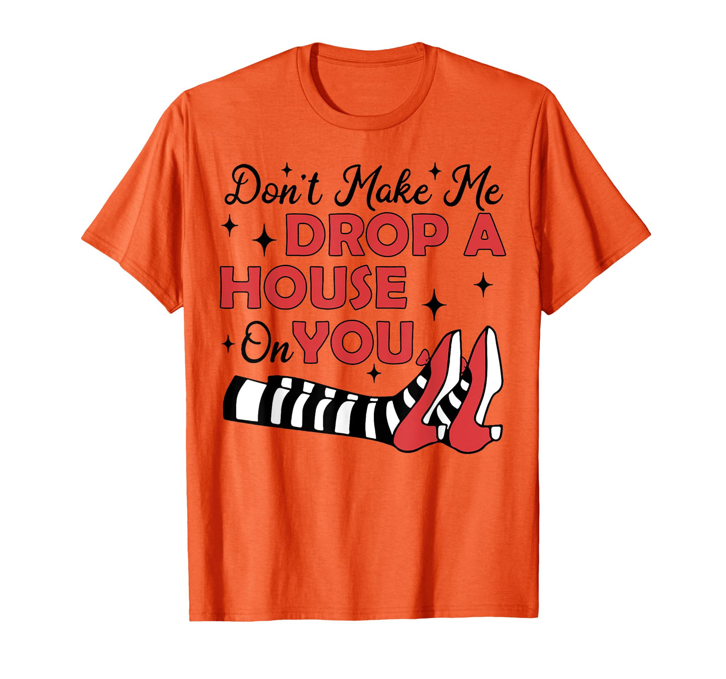 Don't Make Me Drop A House On You T-Shirt