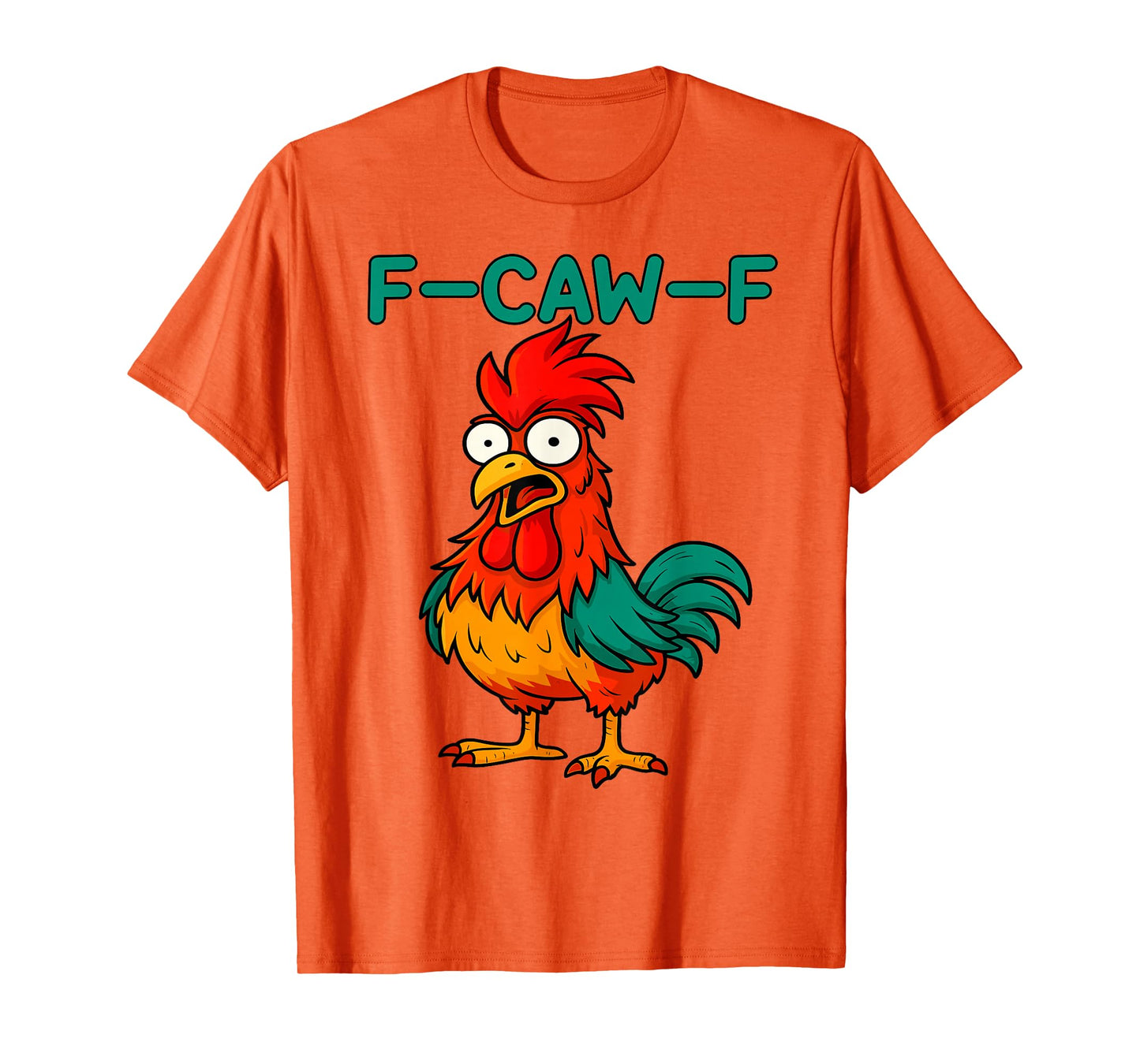 F-Caw-F Funny Chicken Colorful Rooster Meme Humor T-Shirt