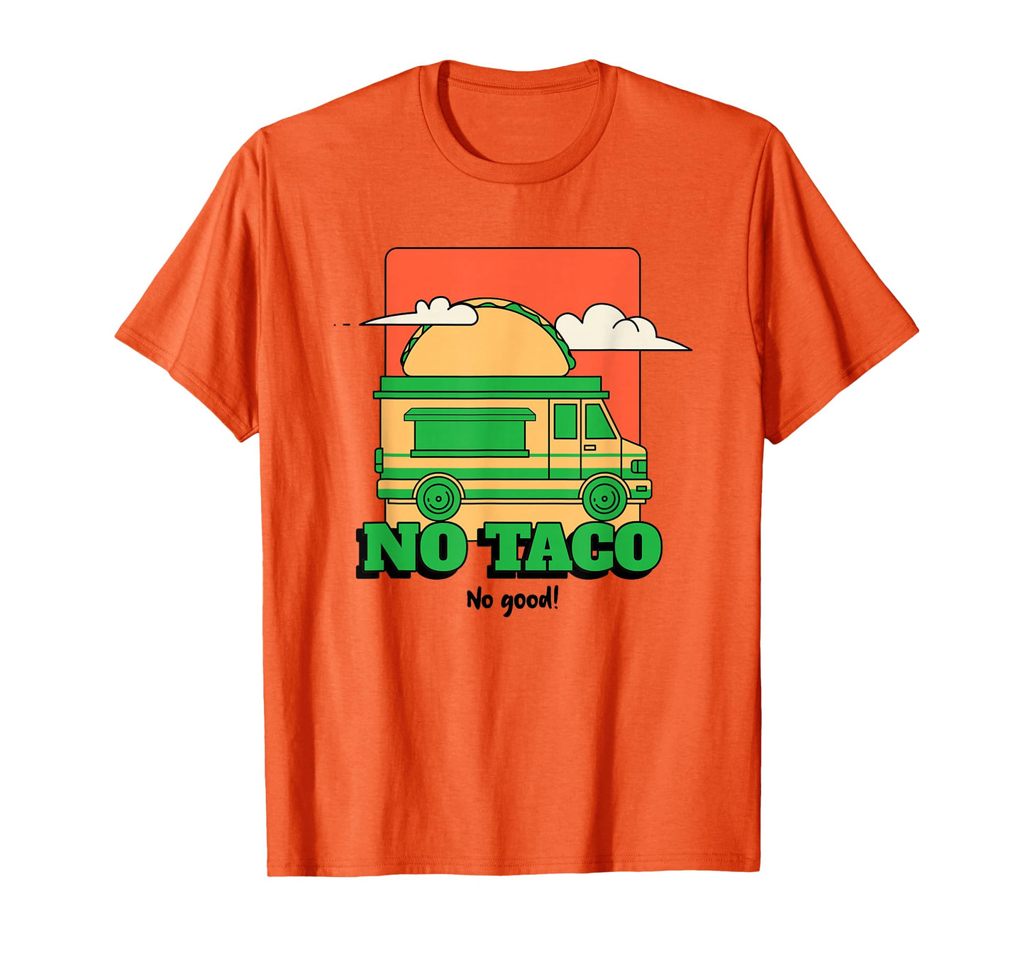 No Taco No Good (Funny Graphic) T-Shirt