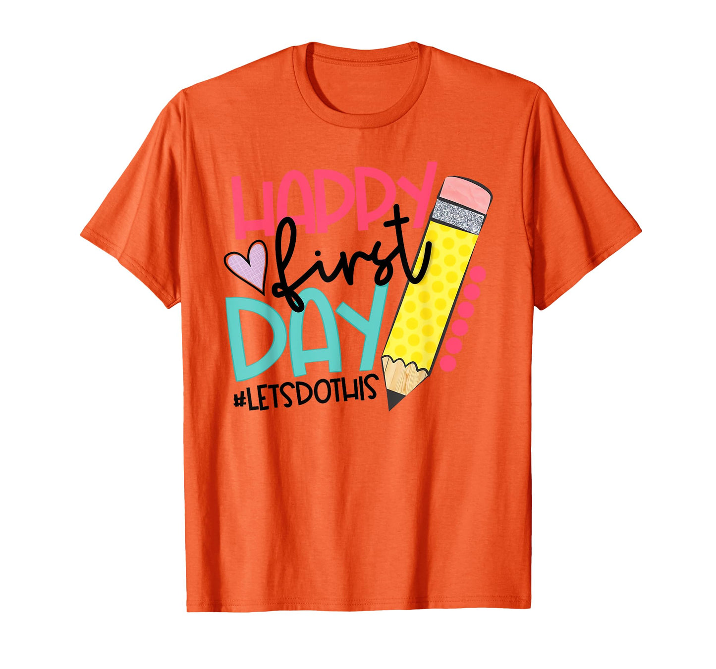 Happy First Day Lets Do This Back To School Pencil Funny T-Shirt