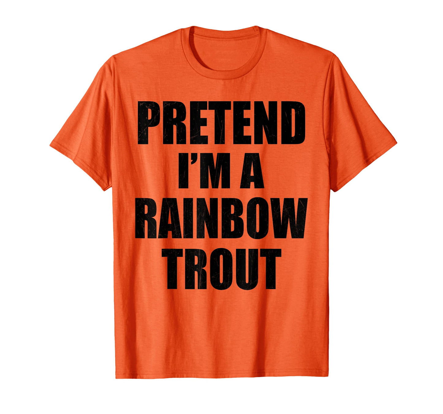 Pretend I'm A RAINBOW TROUT Lazy Easy Last Minute Costume T-Shirt
