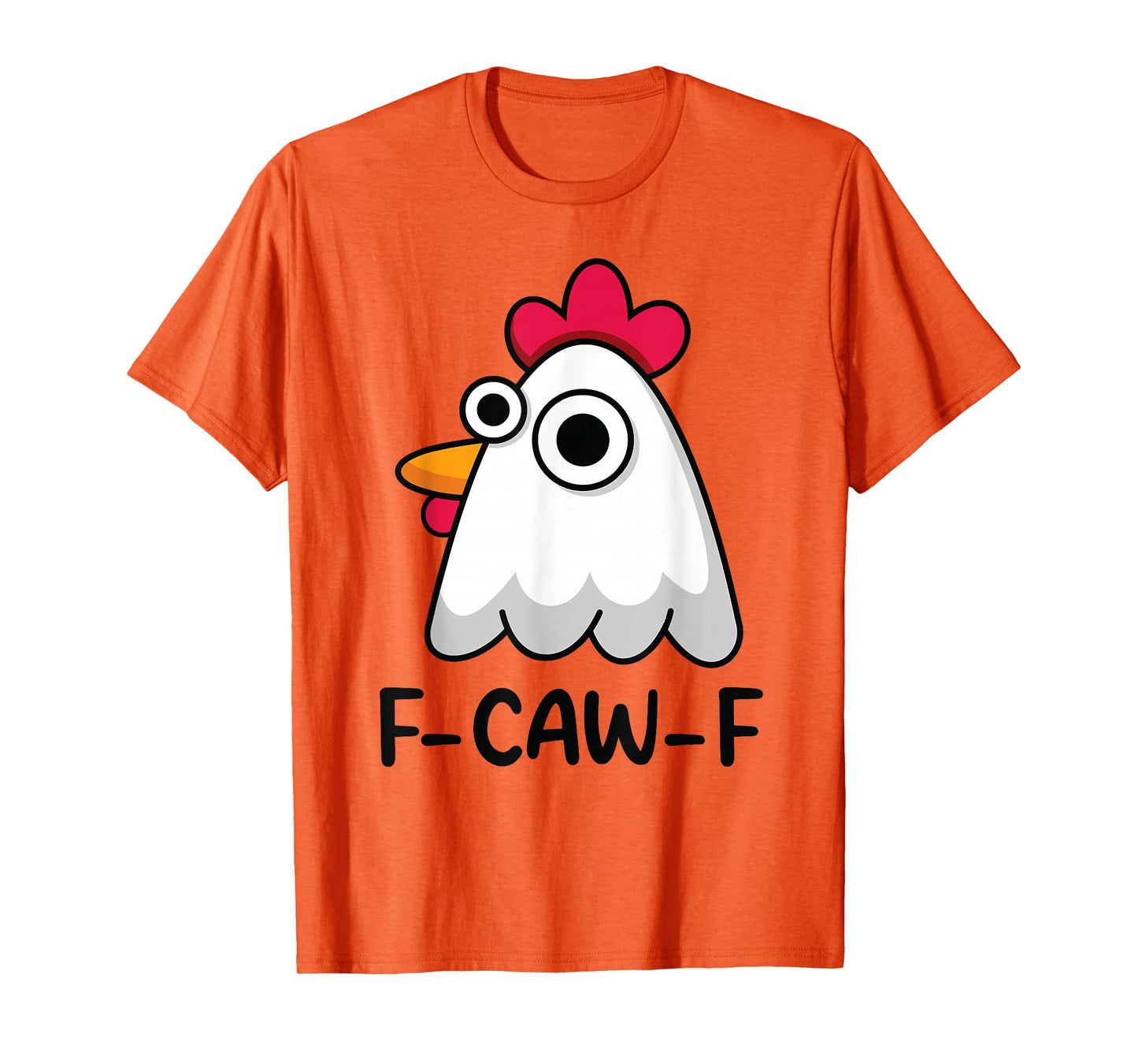 Funny F-Caw-F Chicken FCAWF Rooster F CAW F Cute Chicken T-Shirt