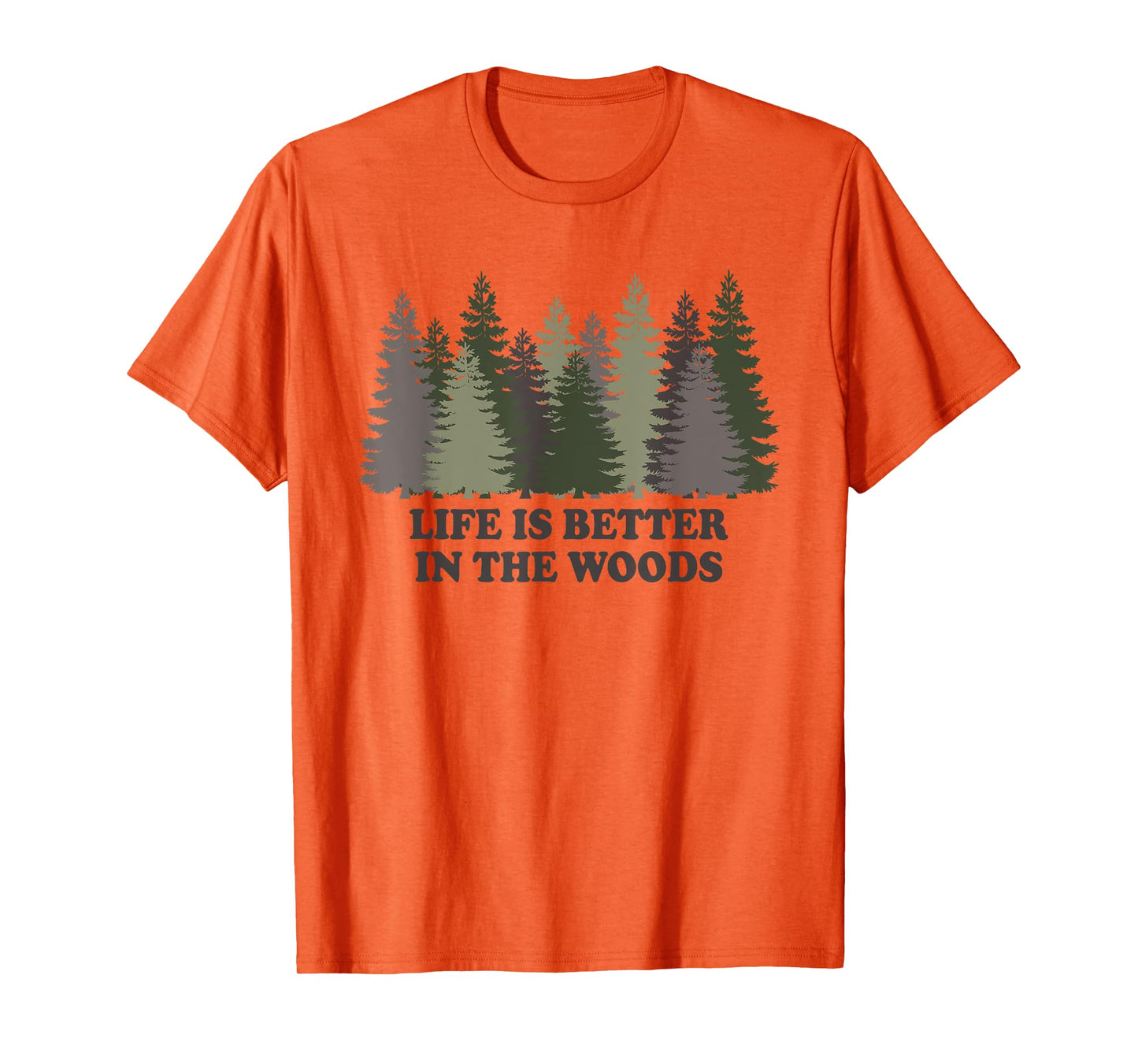 Life Is Better In The Woods Forest Trees Nature Outdoor Tee T-Shirt